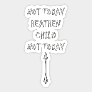 Funny Mom & Dad Quotes NOT TODAY HEATHEN NOT TODAY! Fun Gifts Sticker